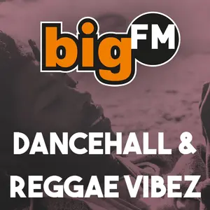 bigFM Dancehall & ریگی Vibez
