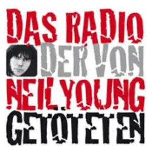 Das ریڈیو der von Neil Young Getöteten